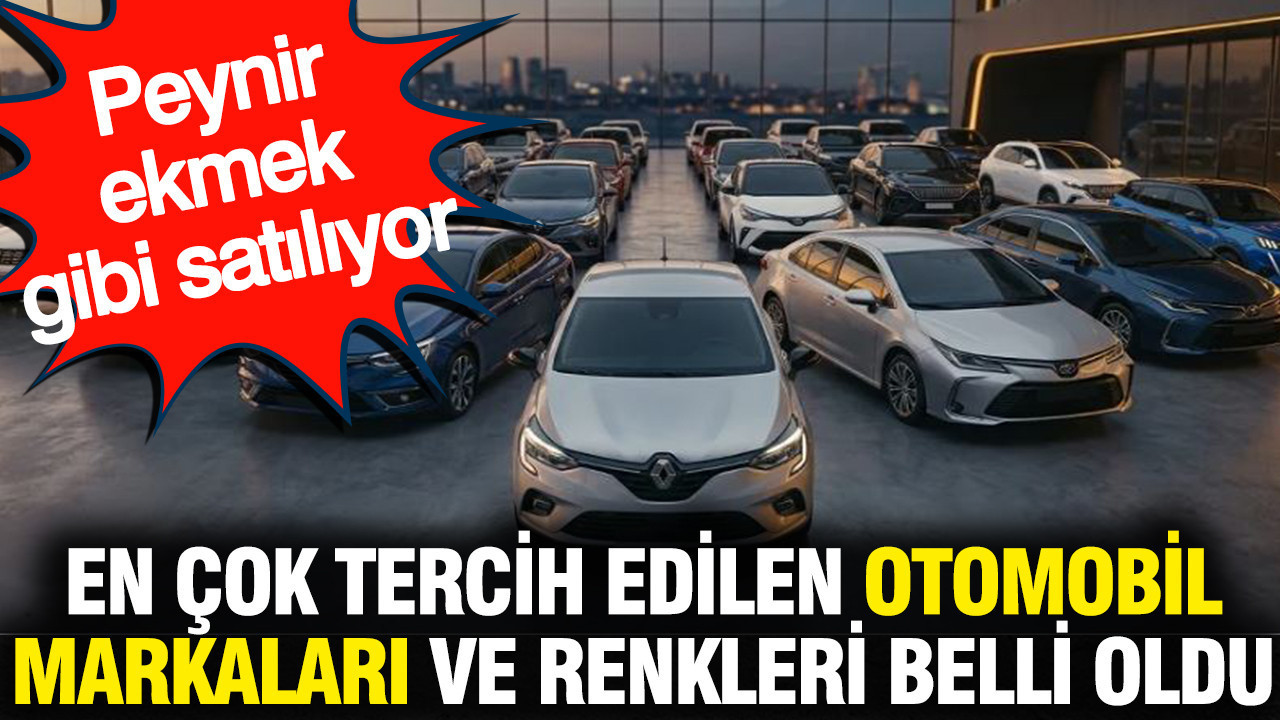 En cok tercih edilen otomobil markalari ve renkleri belli oldu peynir ekmek gibi satiliyor T7GgL4XX